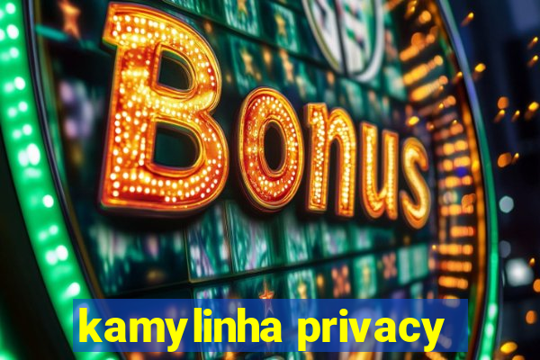 kamylinha privacy